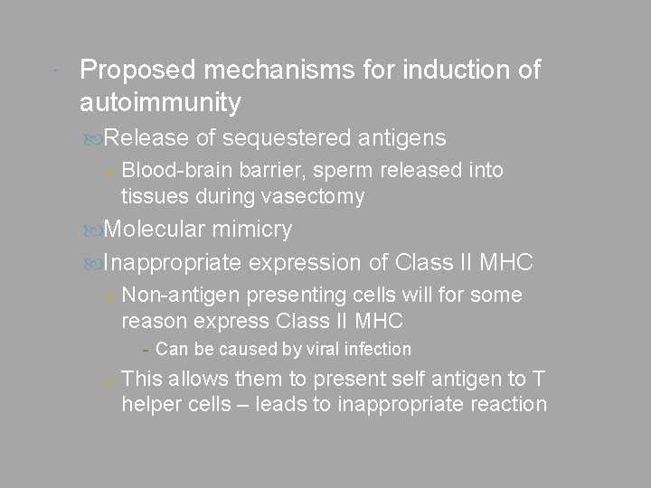  Proposed mechanisms for induction of autoimmunity Release of sequestered antigens ○ Blood-brain barrier,