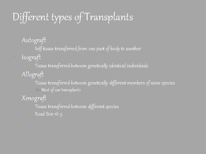 Different types of Transplants Autograft ○ Self tissue transferred from one part of body