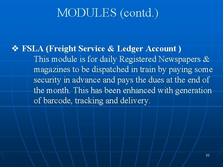 MODULES (contd. ) v FSLA (Freight Service & Ledger Account ) This module is