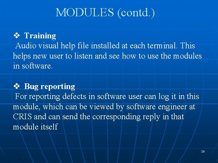 MODULES (contd. ) v Training Audio visual help file installed at each terminal. This