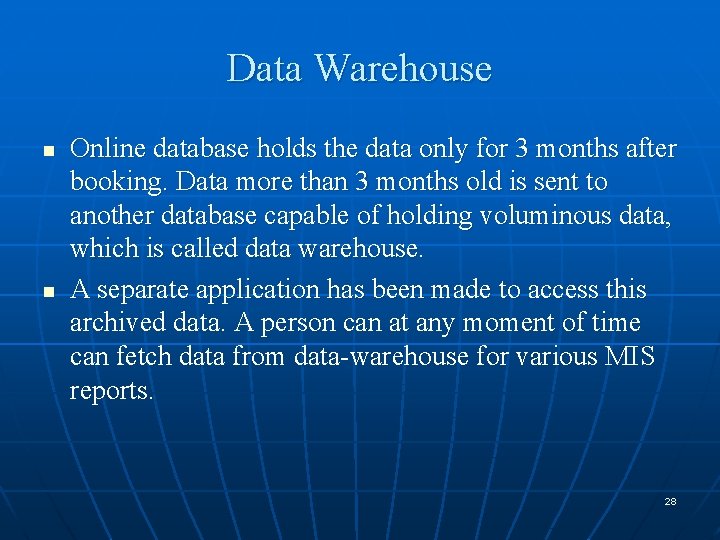 Data Warehouse n n Online database holds the data only for 3 months after