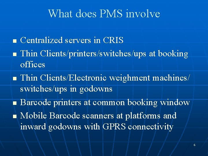 What does PMS involve n n n Centralized servers in CRIS Thin Clients/printers/switches/ups at