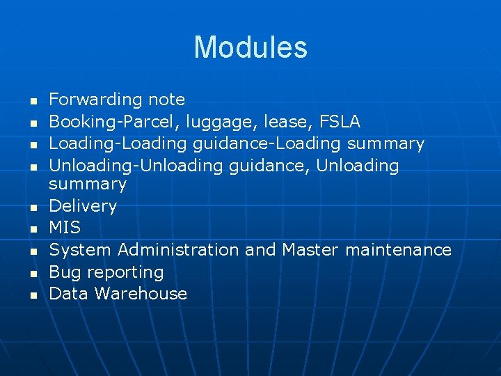 Modules n n n n n Forwarding note Booking-Parcel, luggage, lease, FSLA Loading-Loading guidance-Loading