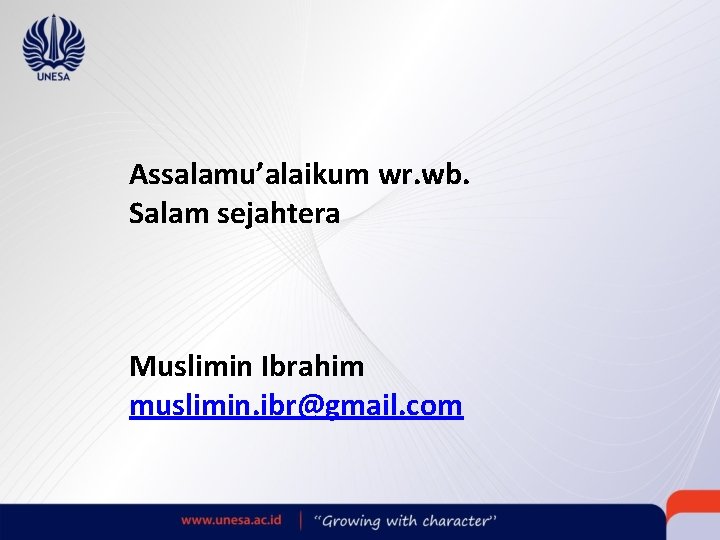 Assalamu’alaikum wr. wb. Salam sejahtera Muslimin Ibrahim muslimin. ibr@gmail. com 