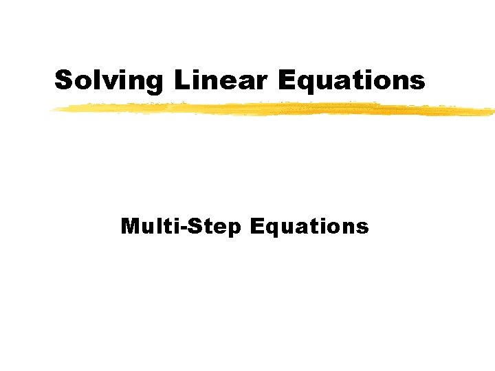 Solving Linear Equations Multi-Step Equations 