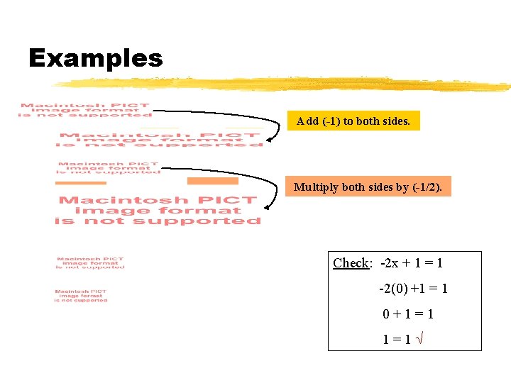 Examples Add (-1) to both sides. Multiply both sides by (-1/2). Check: -2 x