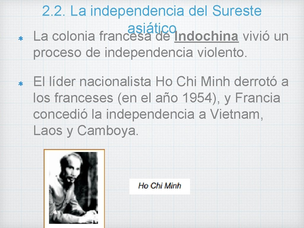 2. 2. La independencia del Sureste asiático La colonia francesa de Indochina vivió un