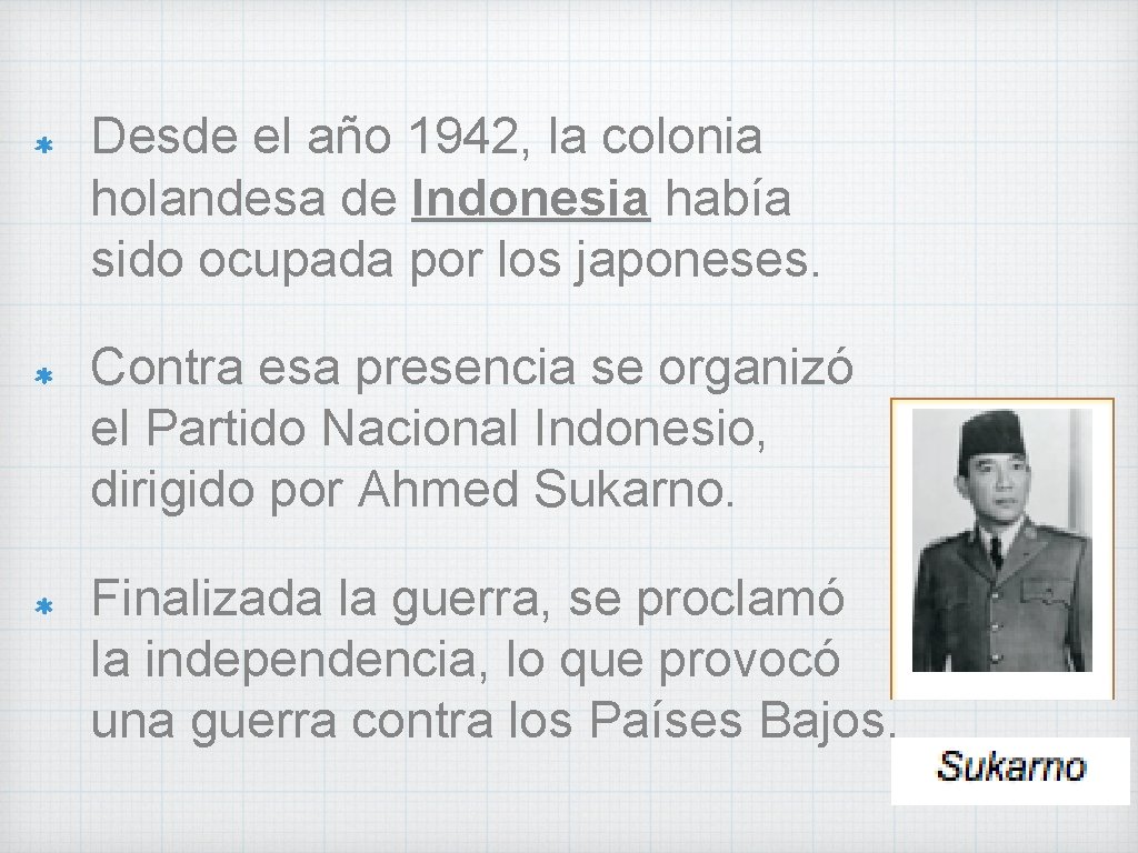 Desde el año 1942, la colonia holandesa de Indonesia había sido ocupada por los