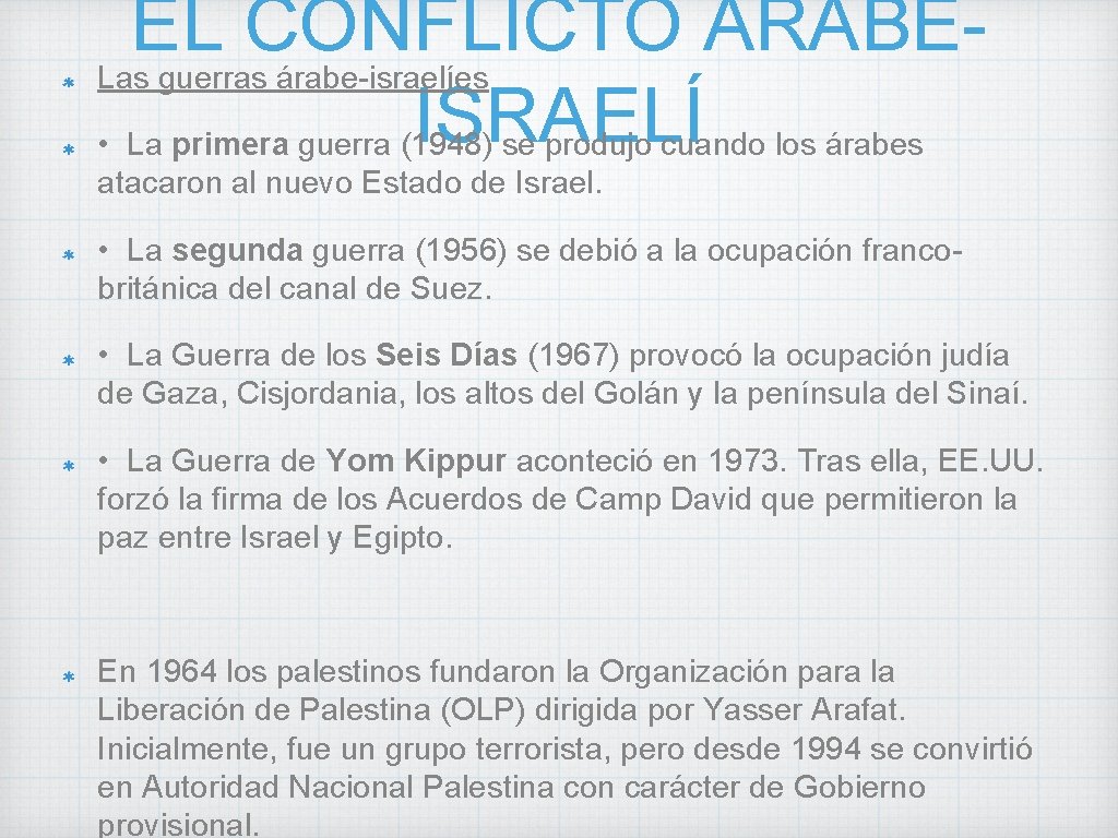 EL CONFLICTO ÁRABELas guerras árabe-israelíes ISRAELÍ • La primera guerra (1948) se produjo cuando