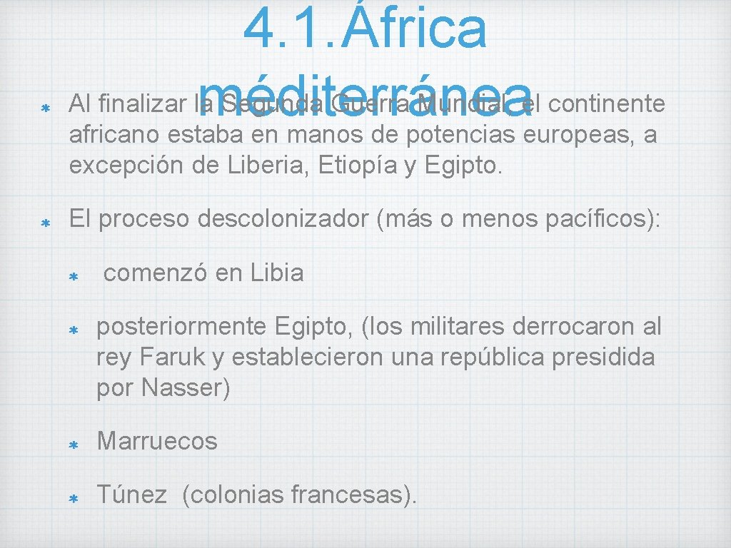 4. 1. África Al finalizar la Segunda Guerra Mundial, el continente méditerránea africano estaba