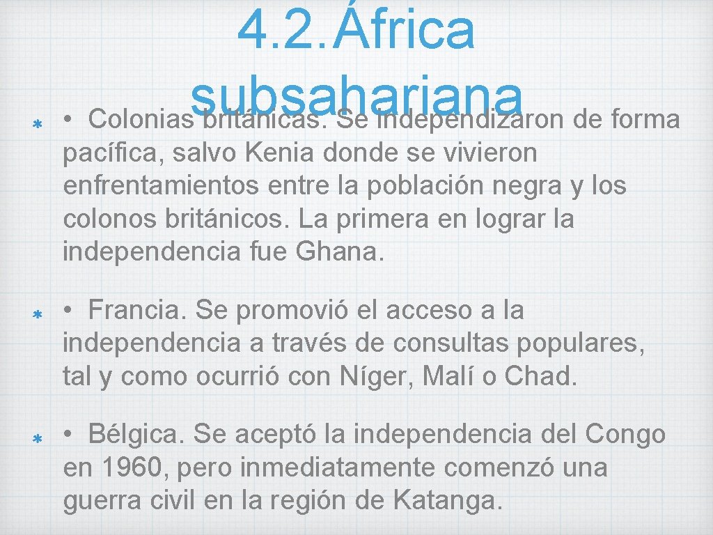 4. 2. África subsahariana • Colonias británicas. Se independizaron de forma pacífica, salvo Kenia