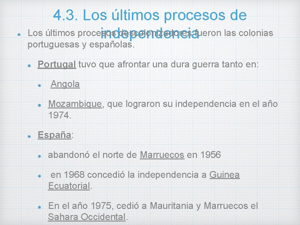 4. 3. Los últimos procesos descolonizadores fueron las colonias independencia portuguesas y españolas. Portugal