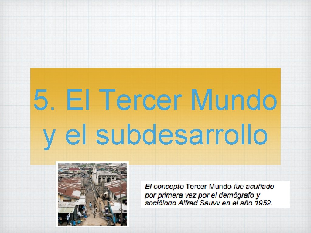 5. El Tercer Mundo y el subdesarrollo 