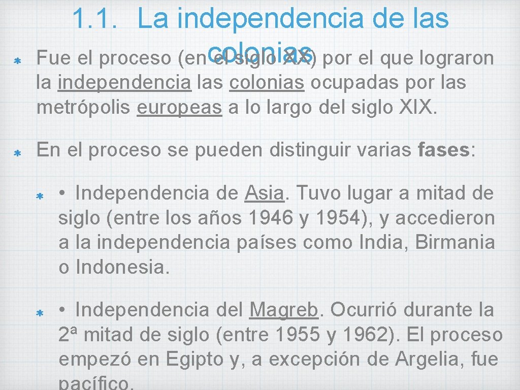 1. 1. La independencia de las Fue el proceso (encolonias el siglo XX) por