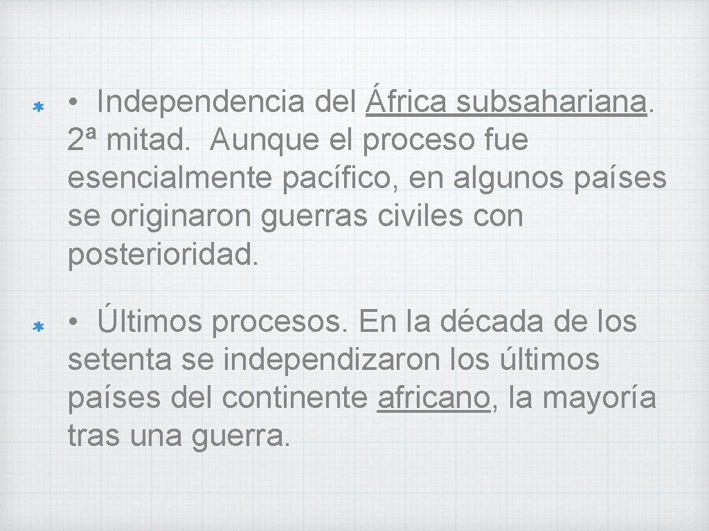  • Independencia del África subsahariana. 2ª mitad. Aunque el proceso fue esencialmente pacífico,