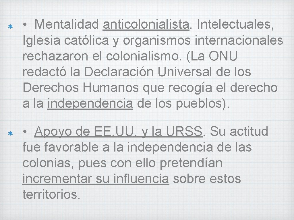  • Mentalidad anticolonialista. Intelectuales, Iglesia católica y organismos internacionales rechazaron el colonialismo. (La