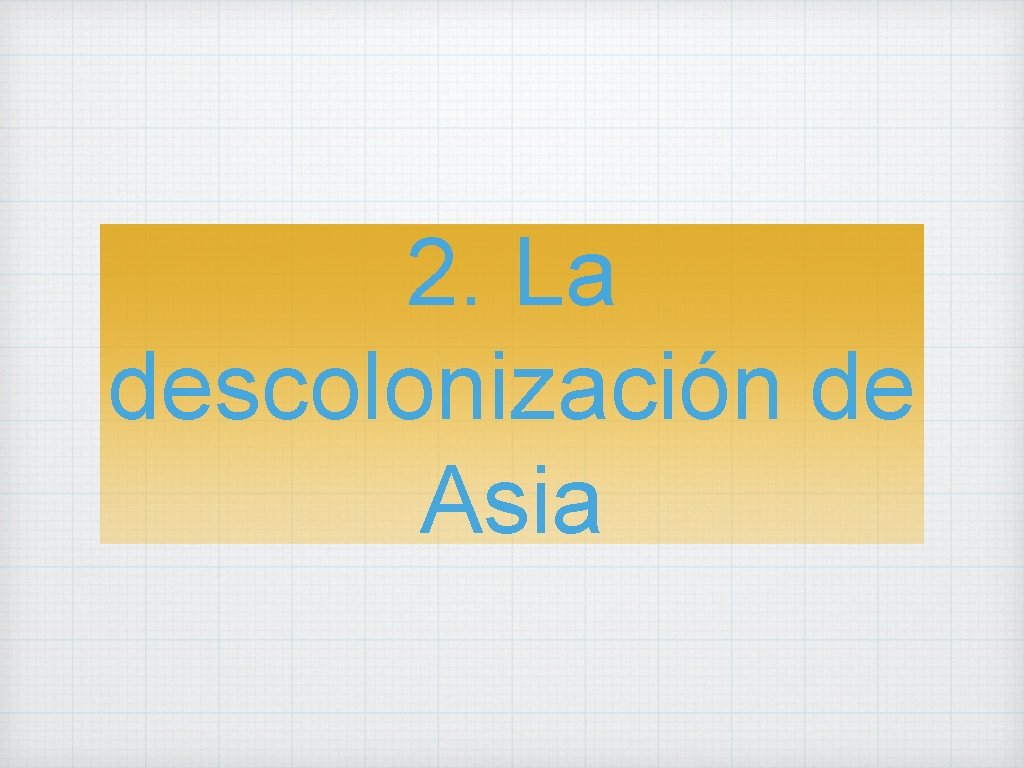 2. La descolonización de Asia 