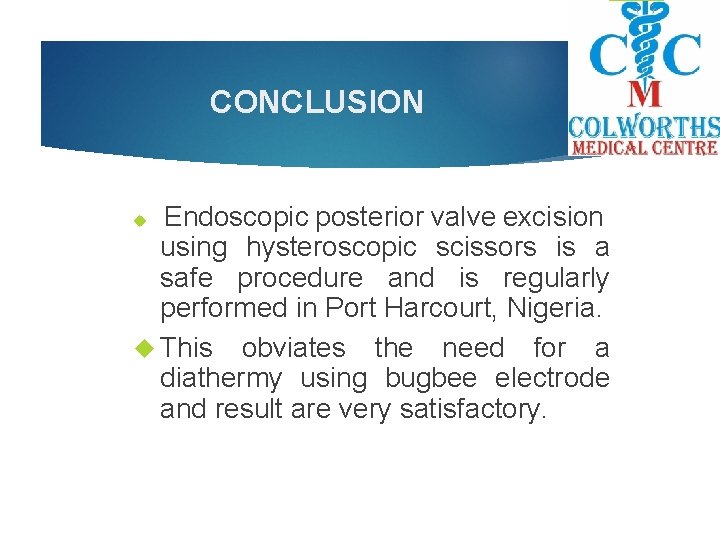 CONCLUSION Endoscopic posterior valve excision using hysteroscopic scissors is a safe procedure and is