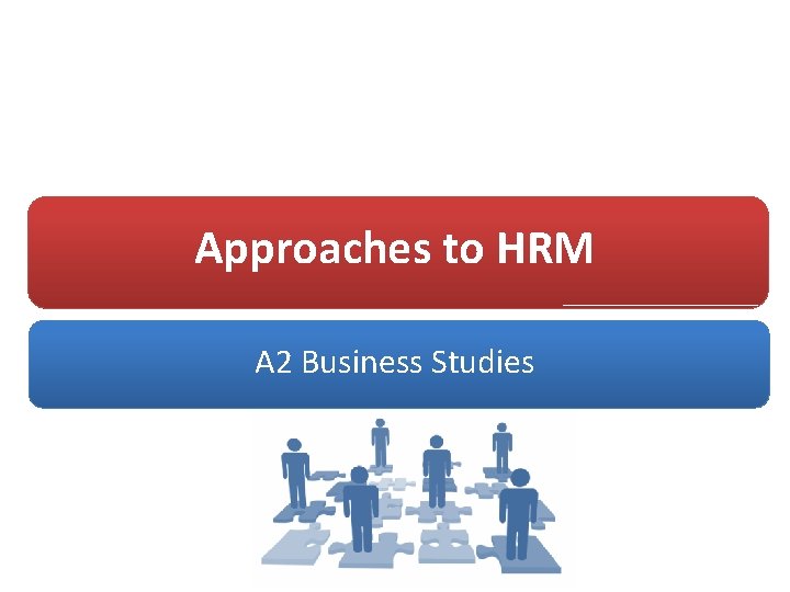 Approaches to HRM A 2 Business Studies 