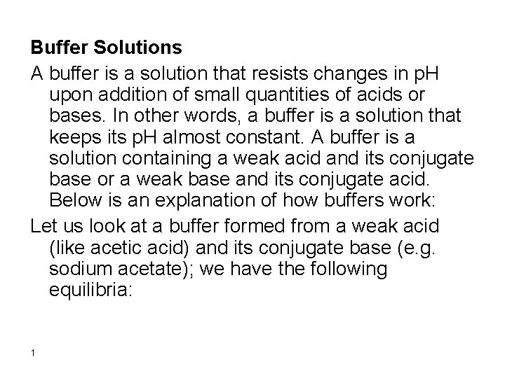 Buffer Solutions A buffer is a solution that resists changes in p. H upon