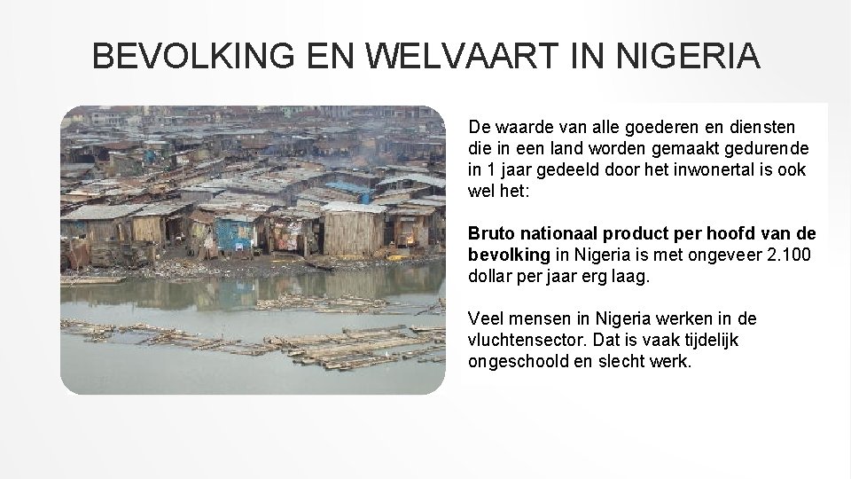 BEVOLKING EN WELVAART IN NIGERIA Nigeria bestaat uit 155 miljoen mensen. Er zijn 15