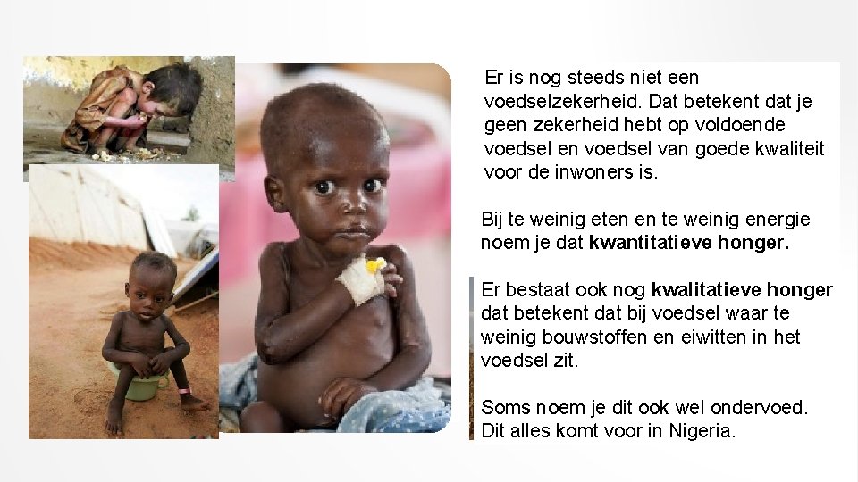 Grote delen van Nigeria kun je goed voedsel gewassen verbouwen. Dit is nodig voor