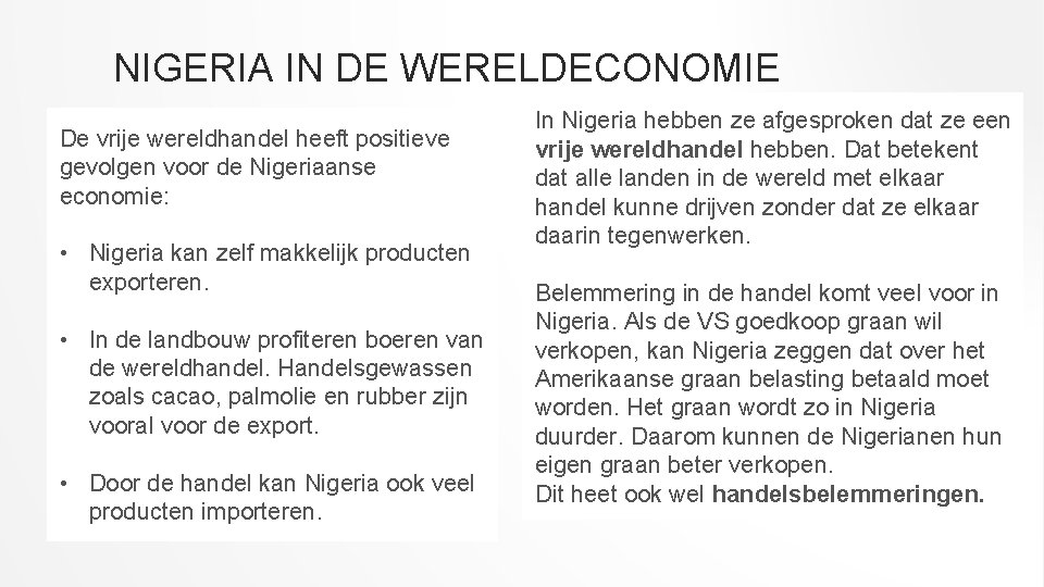 NIGERIA IN DE WERELDECONOMIE De vrije wereldhandel heeft positieve gevolgen voor de Nigeriaanse economie: