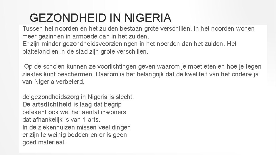 GEZONDHEID IN NIGERIA Tussen het noorden en het zuiden bestaan grote verschillen. In het