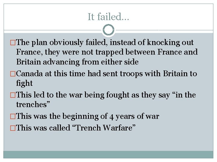 It failed… �The plan obviously failed, instead of knocking out France, they were not