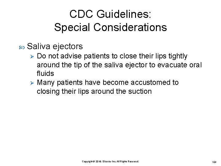 CDC Guidelines: Special Considerations Saliva ejectors Ø Ø Do not advise patients to close