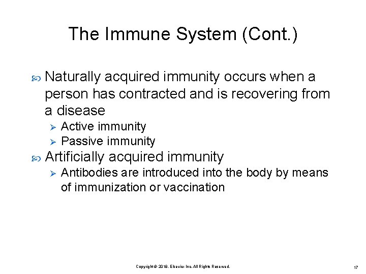 The Immune System (Cont. ) Naturally acquired immunity occurs when a person has contracted