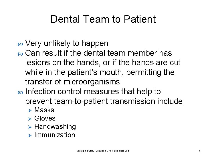 Dental Team to Patient Very unlikely to happen Can result if the dental team