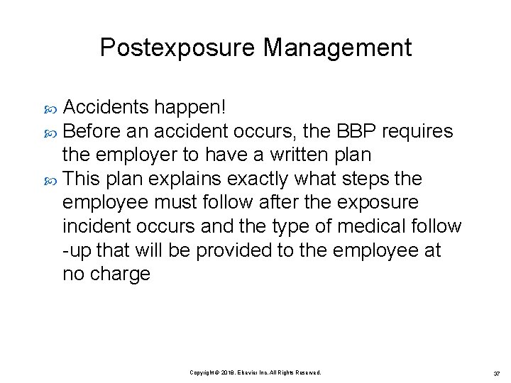 Postexposure Management Accidents happen! Before an accident occurs, the BBP requires the employer to