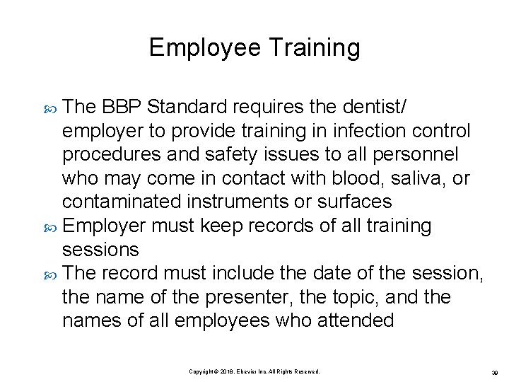 Employee Training The BBP Standard requires the dentist/ employer to provide training in infection