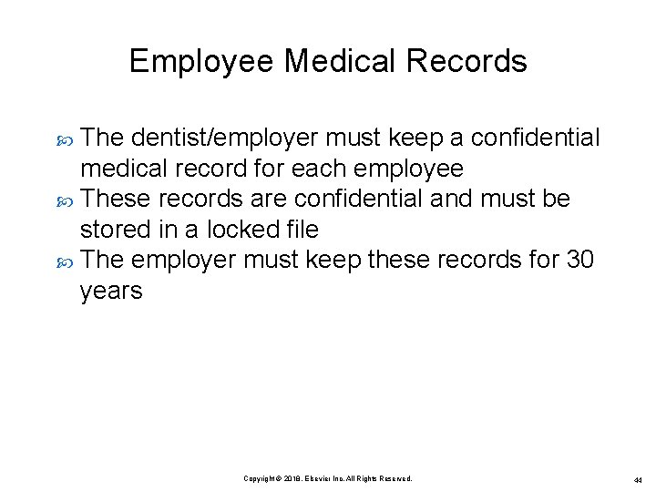 Employee Medical Records The dentist/employer must keep a confidential medical record for each employee