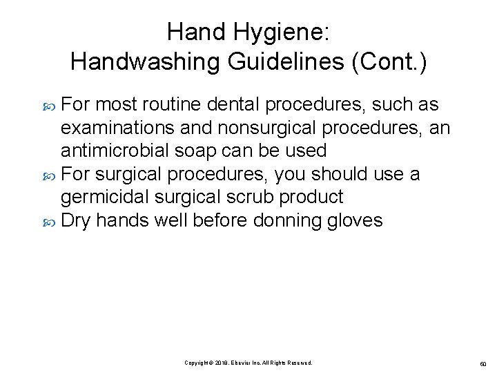 Hand Hygiene: Handwashing Guidelines (Cont. ) For most routine dental procedures, such as examinations