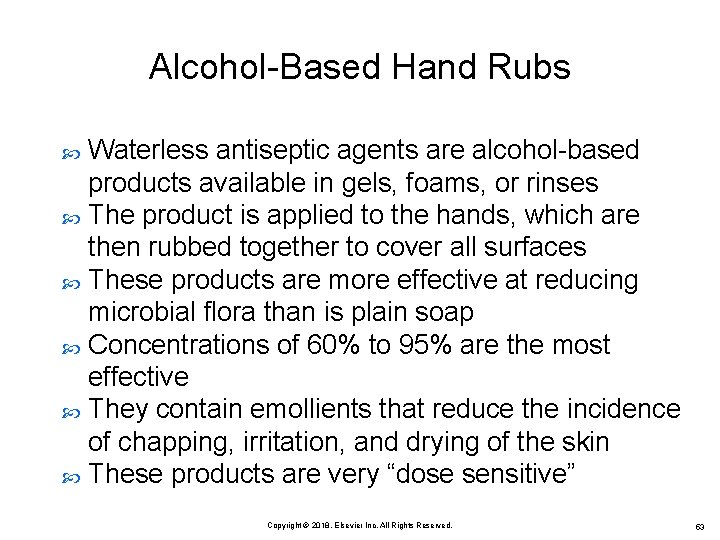 Alcohol-Based Hand Rubs Waterless antiseptic agents are alcohol-based products available in gels, foams, or