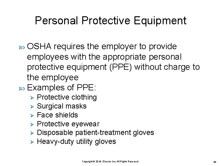 Personal Protective Equipment OSHA requires the employer to provide employees with the appropriate personal