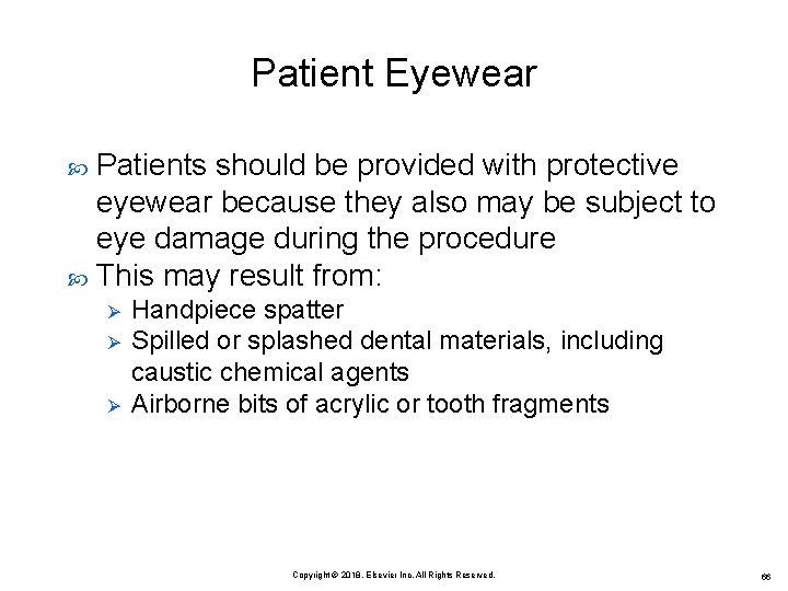 Patient Eyewear Patients should be provided with protective eyewear because they also may be