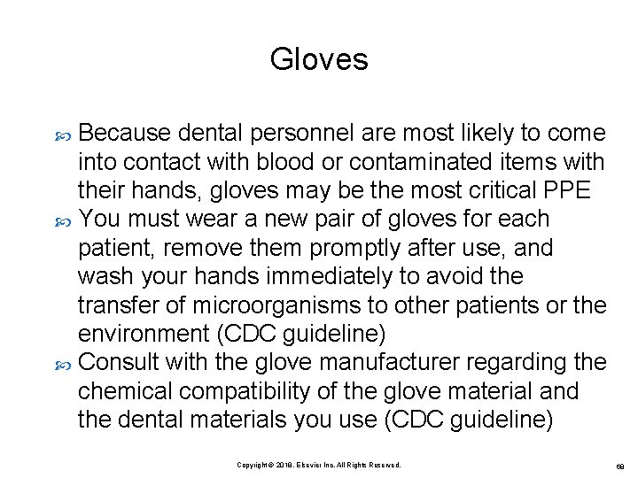 Gloves Because dental personnel are most likely to come into contact with blood or