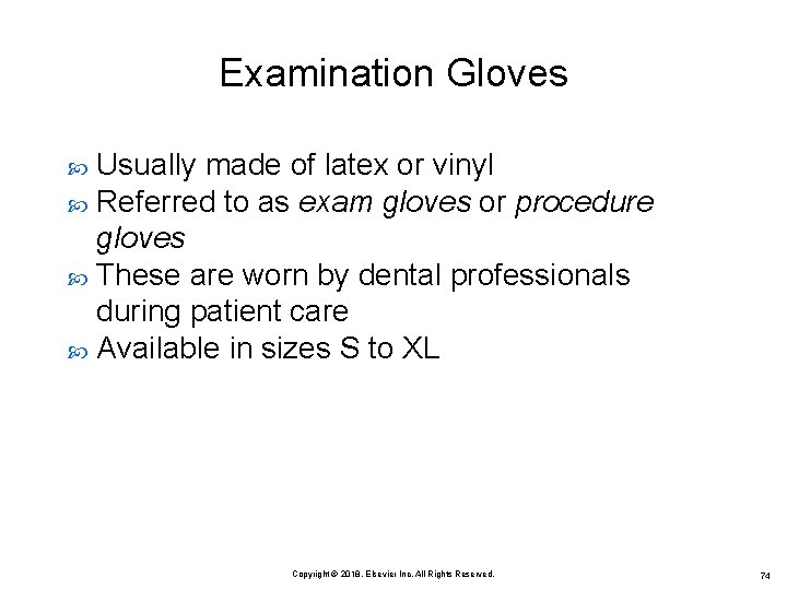 Examination Gloves Usually made of latex or vinyl Referred to as exam gloves or