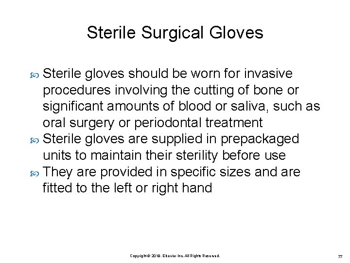 Sterile Surgical Gloves Sterile gloves should be worn for invasive procedures involving the cutting