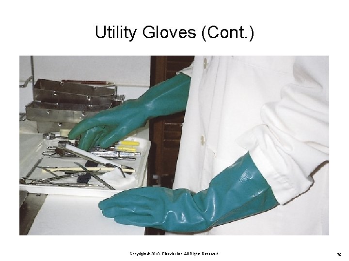 Utility Gloves (Cont. ) Copyright © 2018, Elsevier Inc. All Rights Reserved. 79 