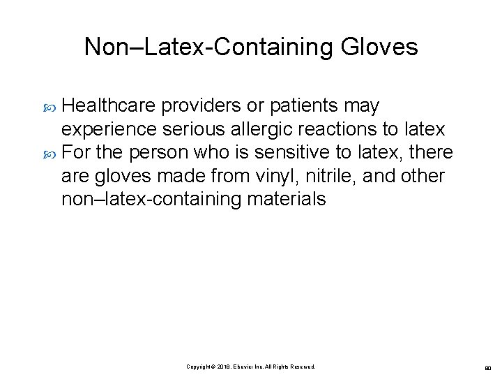Non–Latex-Containing Gloves Healthcare providers or patients may experience serious allergic reactions to latex For