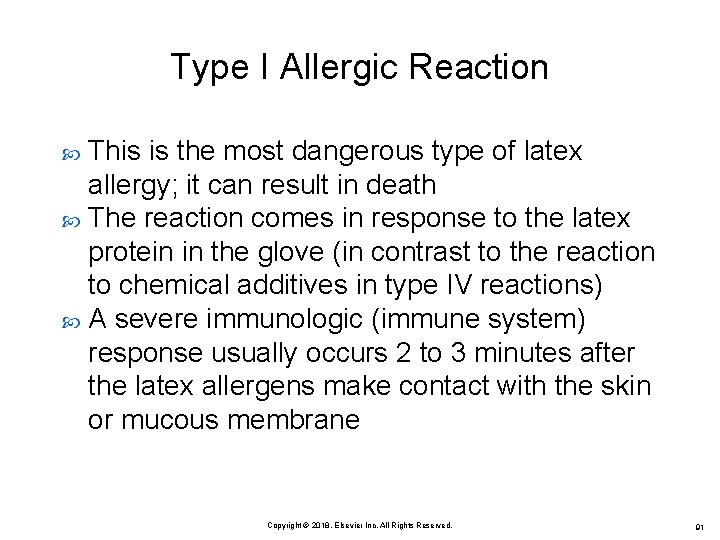 Type I Allergic Reaction This is the most dangerous type of latex allergy; it