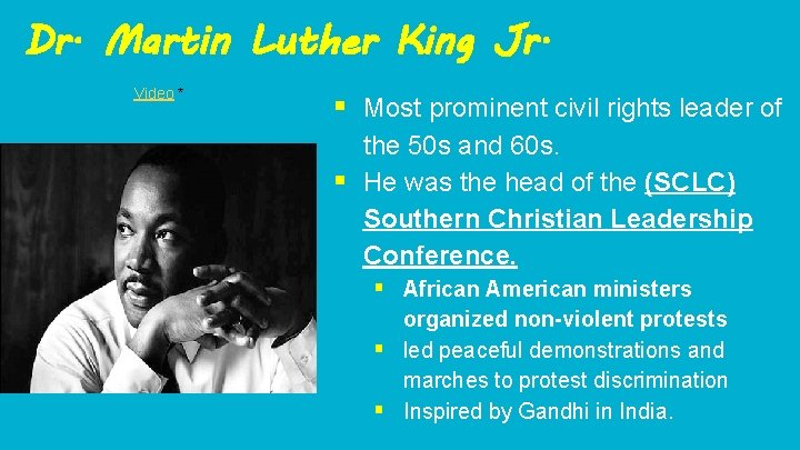 Dr. Martin Luther King Jr. Video * § Most prominent civil rights leader of