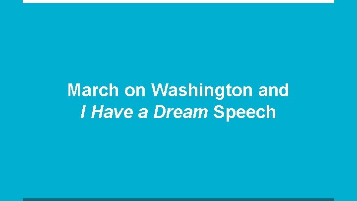 March on Washington and I Have a Dream Speech 