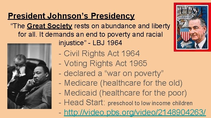 President Johnson’s Presidency “The Great Society rests on abundance and liberty for all. It