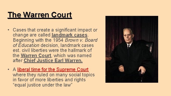 The Warren Court • Cases that create a significant impact or change are called
