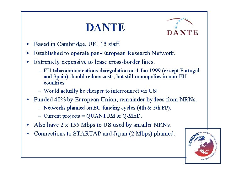 DANTE • Based in Cambridge, UK. 15 staff. • Established to operate pan-European Research